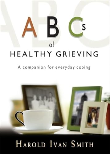 Beispielbild fr ABC's of Healthy Grieving: A Companion for Everyday Coping zum Verkauf von BooksRun