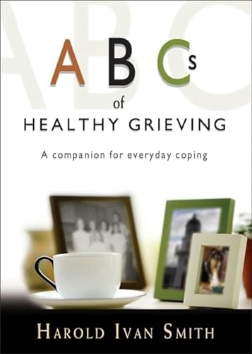 Stock image for ABC's of Healthy Grieving: A Companion for Everyday Coping for sale by SecondSale