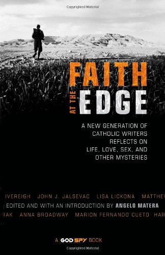 Stock image for Faith at the Edge: A New Generation of Catholic Writers Reflects on Life, Love, Sex and Other Mysteries for sale by SecondSale