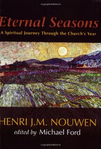 Stock image for Eternal Seasons: A Spiritual Journey Through the Church's Year for sale by Books of the Smoky Mountains