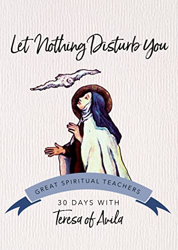 Stock image for Let Nothing Disturb You (30 Days With a Great Spiritual Teacher) for sale by SecondSale