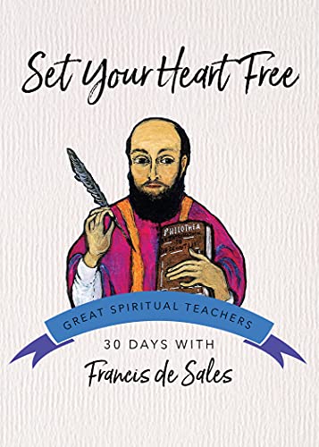 Stock image for Set Your Heart Free: 30 Days with Francis de Sales (Great Spiritual Teachers) for sale by KuleliBooks