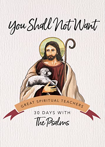 Stock image for You Shall Not Want: The Psalms (30 Days With a Great Spiritual Teacher) for sale by BooksRun