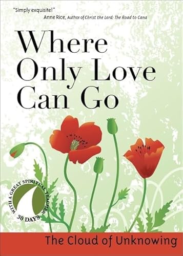 Beispielbild fr Where Only Love Can Go: 30 Days With a Great Spiritual Teacher zum Verkauf von Wonder Book