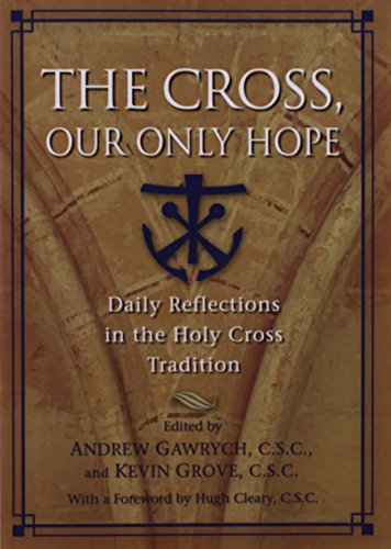 Beispielbild fr The Cross, Our Only Hope : Daily Reflections in the Holy Cross Tradition zum Verkauf von Better World Books