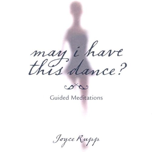 May I Have This Dance?: Guided Meditations (9781594711671) by Joyce Rupp