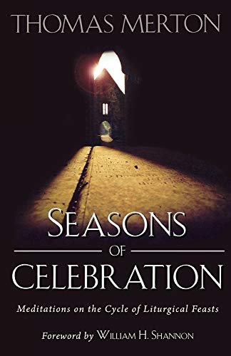 Stock image for Seasons of Celebration: Meditations on the Cycle of Liturgical Feasts for sale by Books of the Smoky Mountains