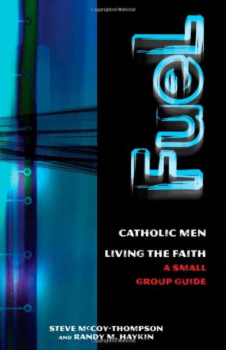 Stock image for Fuel: Catholic Men, Loving the Faith; A Small Group Guide for sale by Bulk Book Warehouse