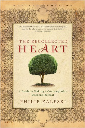 9781594711992: Recollected Heart: A Guide to Making a Contemplative Weekend Retreat (Revised)