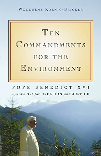 9781594712111: Ten Commandments for the Environment: Pope Benedict XVI Speaks Out for Creation and Justice