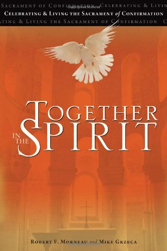 Imagen de archivo de Together in the Spirit: Celebrating and Living the Sacrament of Confirmation a la venta por Irish Booksellers