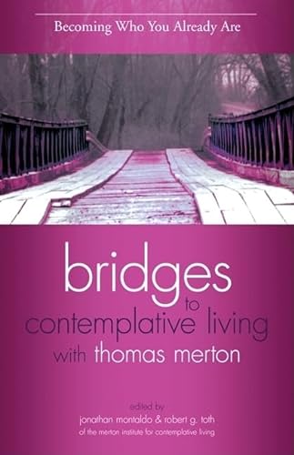 Stock image for Becoming Who You Already Are (Bridges to Contemplative Living with Thomas Merton) for sale by Dream Books Co.