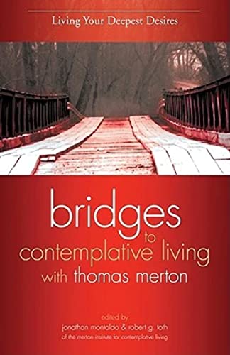 9781594712371: Living Your Deepest Desires: 03 (Bridges to Contemplative Living with Thomas Merton)