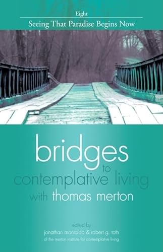 9781594712418: Seeing That Paradise Begins Now (Bridges to Contemplative Living with Thomas Merton)