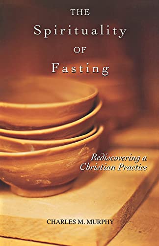 Beispielbild fr Spirituality of Fasting : Rediscovering a Christian Practice zum Verkauf von Better World Books