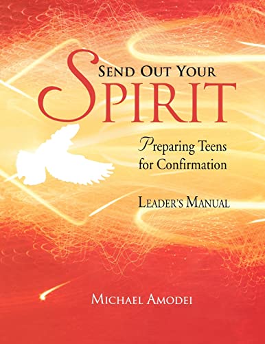 Imagen de archivo de Send Out Your Spirit: Preparing Teens for Confirmation (Leaders Manual) a la venta por Zoom Books Company