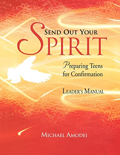 Stock image for Send Out Your Spirit: Preparing Teens for Confirmation (Leaders Manual) for sale by Zoom Books Company