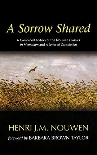 Beispielbild fr A Sorrow Shared: A Combined Edition of the Nouwen Classics in Memoriam and a Letter of Consolation zum Verkauf von Dream Books Co.