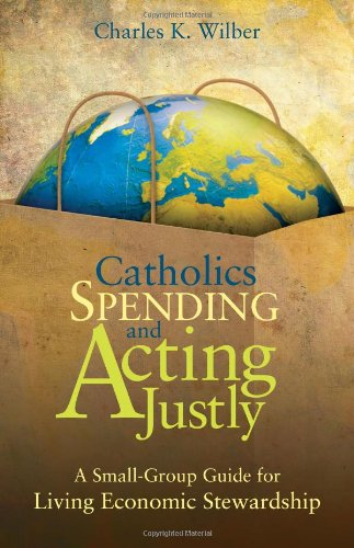 Stock image for Catholics Spending and Acting Justly: A Small-Group Guide for Living Economic Stewardship for sale by BombBooks