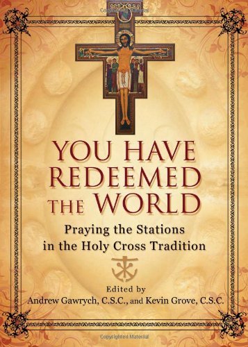 Beispielbild fr You Have Redeemed the World : Praying the Stations in the Holy Cross Tradition zum Verkauf von Better World Books