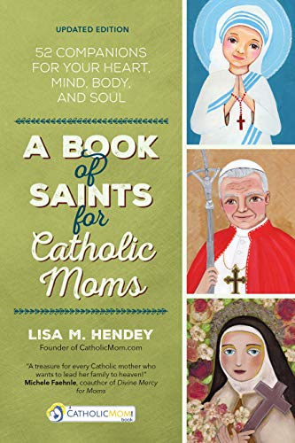 Beispielbild fr A Book of Saints for Catholic Moms : 52 Companions for Your Heart, Mind, Body, and Soul zum Verkauf von Better World Books