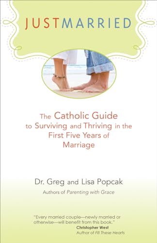 Imagen de archivo de Just Married : The Catholic Guide to Surviving and Thriving in the First Five Years of Marriage a la venta por Better World Books