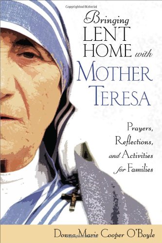 Stock image for Bringing Lent Home with Mother Teresa: Prayers, Reflections, and Activities for Families for sale by SecondSale