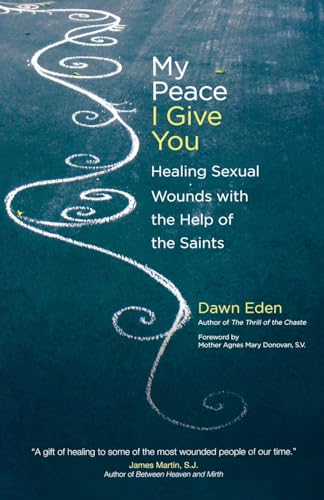 9781594712906: My Peace I Give You: Healing Sexual Wounds with the Help of the Saints