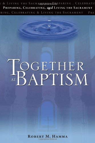 Stock image for Together at Baptism : Preparing, Celebrating, and Living the Sacrament for sale by Better World Books