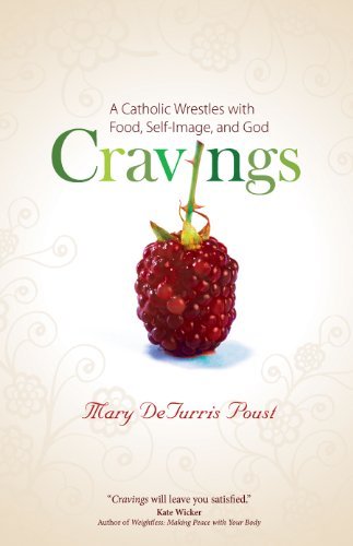 Stock image for Cravings: A Catholic Wrestles with Food, Self-Image, and God for sale by ZBK Books