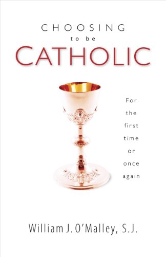 9781594713439: Choosing To Be Catholic: For the First Time or Once Again