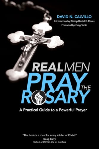 Stock image for Real Men Pray the Rosary: A Practical Guide to a Powerful Prayer for sale by SecondSale