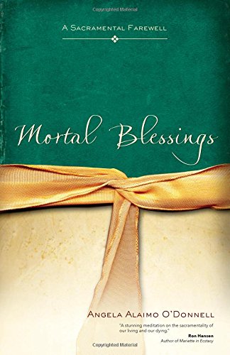 Stock image for Mortal Blessings : A Sacramental Farewell for sale by Better World Books