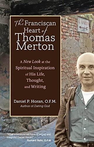 Beispielbild fr The Franciscan Heart of Thomas Merton: A New Look at the Spiritual Inspiration of His Life, Thought, and Writing zum Verkauf von BooksRun