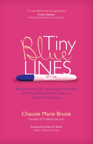 9781594714245: Tiny Blue Lines: Reclaiming Your Life, Preparing for Your Baby, and Moving Forward with Faith in an Unplanned Pregnancy