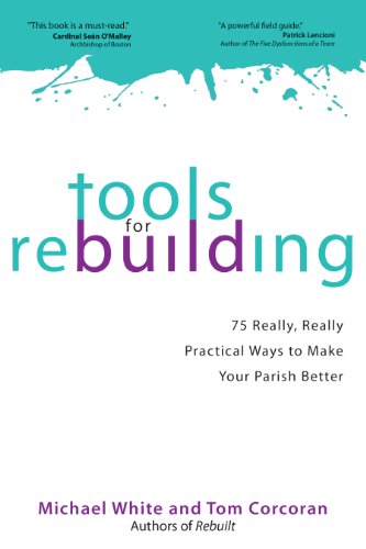 9781594714443: Tools for Rebuilding: 75 Really, Really Practical Ways to Make Your Parish Better