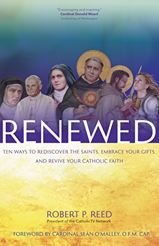 Stock image for Renewed: Ten Ways to Rediscover the Saints, Embrace Your Gifts, and Revive Your Catholic Faith for sale by ZBK Books