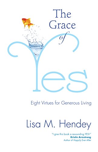Beispielbild fr The Grace of Yes: Eight Virtues for Generous Living zum Verkauf von WorldofBooks