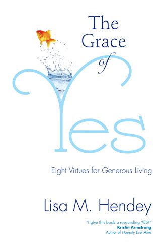 Imagen de archivo de The Grace of Yes: Eight Virtues for Generous Living a la venta por SecondSale