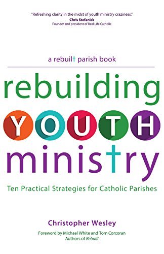Imagen de archivo de Rebuilding Youth Ministry: Ten Practical Strategies for Catholic Parishes a la venta por Revaluation Books