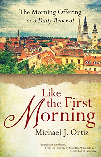 9781594715914: Like the First Morning: The Morning Offering as a Daily Renewal