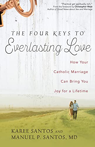 Beispielbild fr The Four Keys to Everlasting Love: How Your Catholic Marriage Can Bring You Joy for a Lifetime zum Verkauf von Goodwill of Colorado