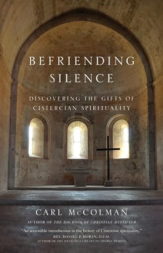 Stock image for Befriending Silence : Discovering the Gifts of Cistercian Spirituality for sale by Better World Books