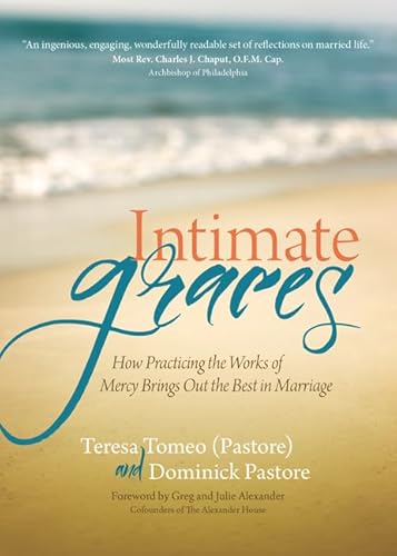 Imagen de archivo de Intimate Graces: How Practicing the Works of Mercy Brings Out the Best in Marriage a la venta por Gulf Coast Books