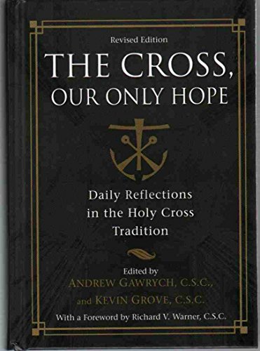 Beispielbild fr The Cross, Our Only Hope : Daily Reflections in the Holy Cross Tradition zum Verkauf von Better World Books