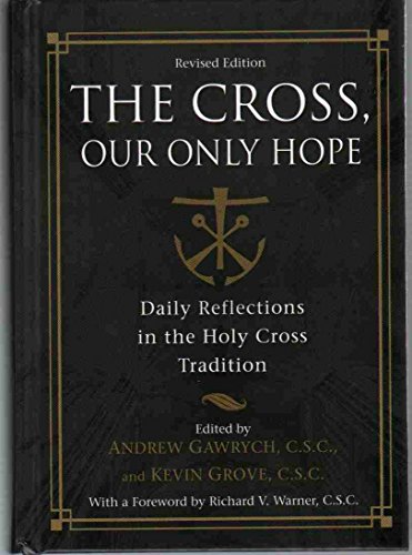 Stock image for The Cross, Our Only Hope: Daily Reflections in the Holy Cross Tradition (A Holy Cross Book) for sale by SecondSale