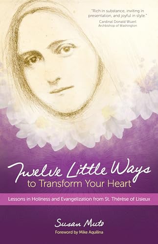 Stock image for Twelve Little Ways to Transform Your Heart: Lessons in Holiness and Evangelization from St. Th r se of Lisieux for sale by Open Books