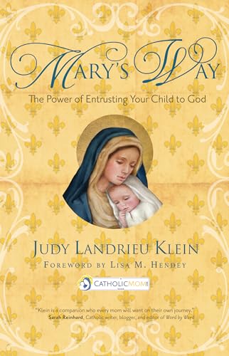 Beispielbild fr Mary's Way: The Power of Entrusting Your Child to God (CatholicMom.com Book) zum Verkauf von SecondSale