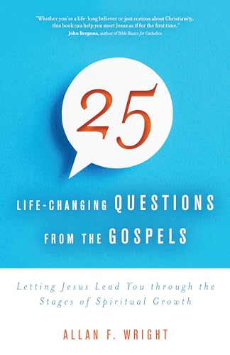 Beispielbild fr 25 Life-Changing Questions from the Gospels : Letting Jesus Lead You Through the Stages of Spiritual Growth zum Verkauf von Better World Books