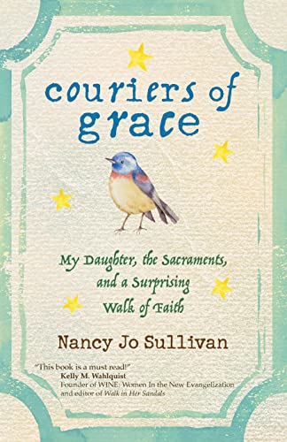 Stock image for Couriers of Grace: My Daughter, the Sacraments, and a Surprising Walk of Faith for sale by SecondSale